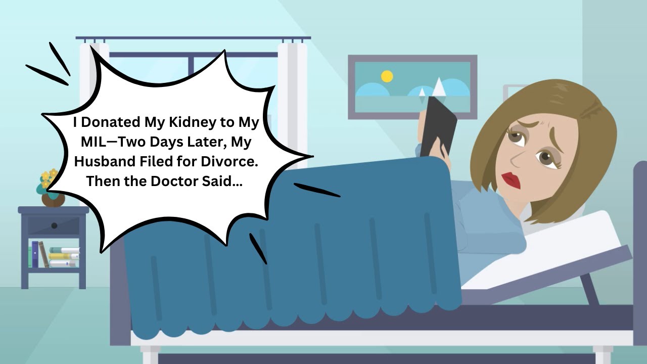 I Donated My Kidney to My MIL—Two Days Later, My Husband Filed for Divorce. Then the Doctor Said…