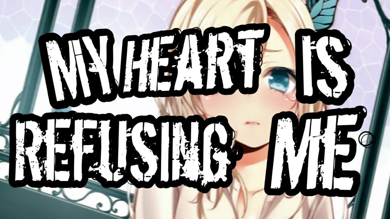 Nightcore - My Heart Is Refusing Me - (Lyrics)