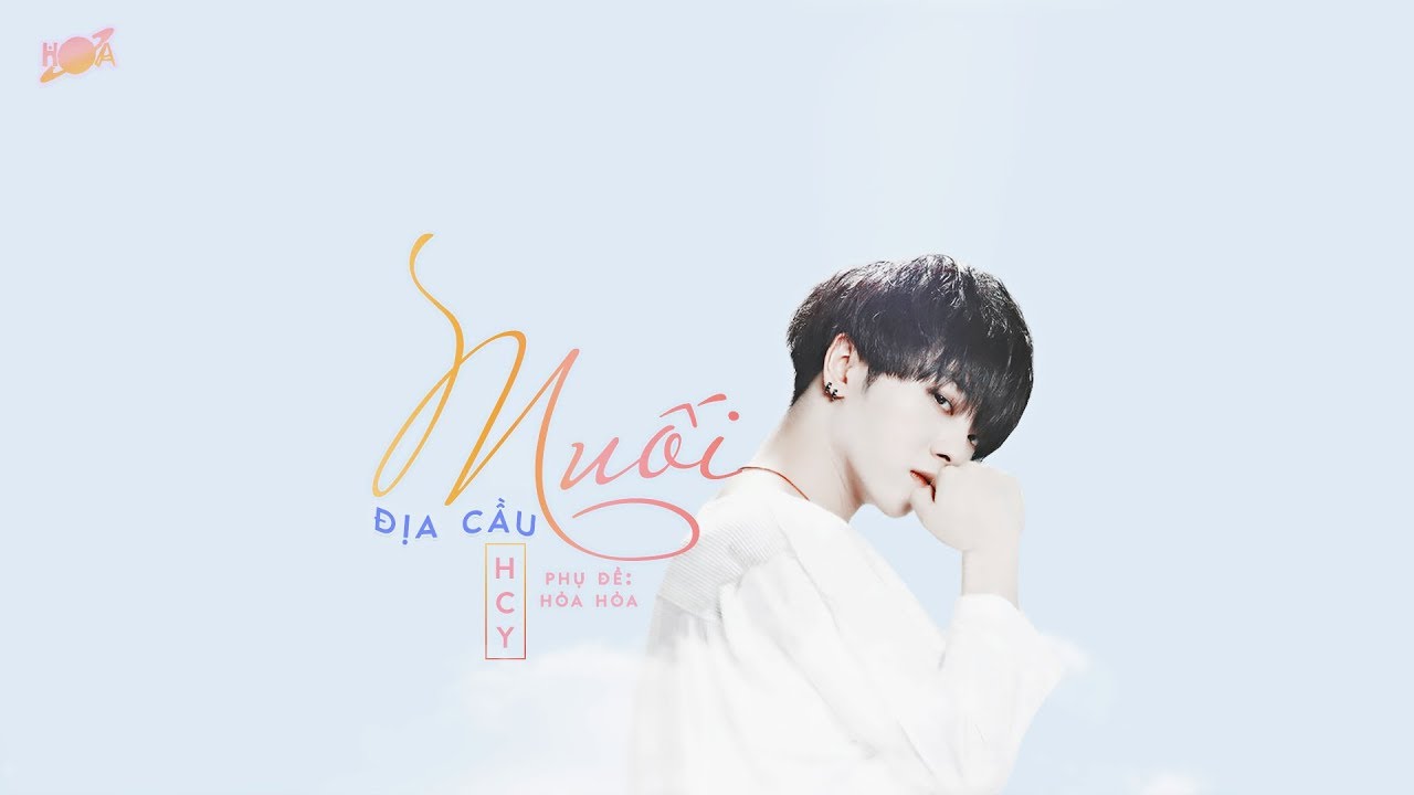 [Vietsub + Kara] Muối địa cầu - Hoa Thần Vũ