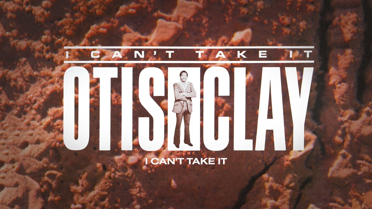 Otis Clay - I Can't Take It (Official Audio)