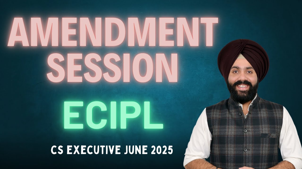 🔴ECIPL - AMENDMENT SESSION🎓🎓 June 2025 🥇🥇I CS Executive🔥🔥CS GD SALUJA❤️❤️🔴