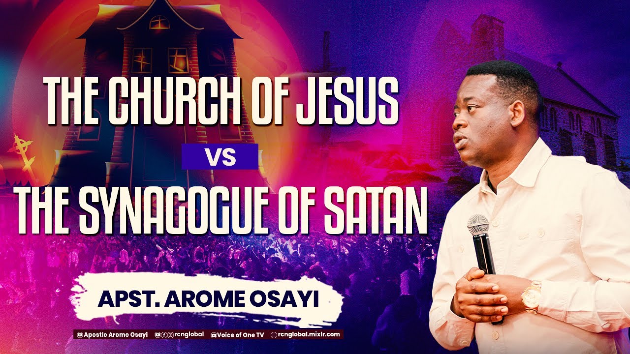 THE CHURCH OF JESUS VS THE SYNAGOGUE OF SATAN - APOSTLE AROME OSAYI @ KINGDOM RECALIBRATION