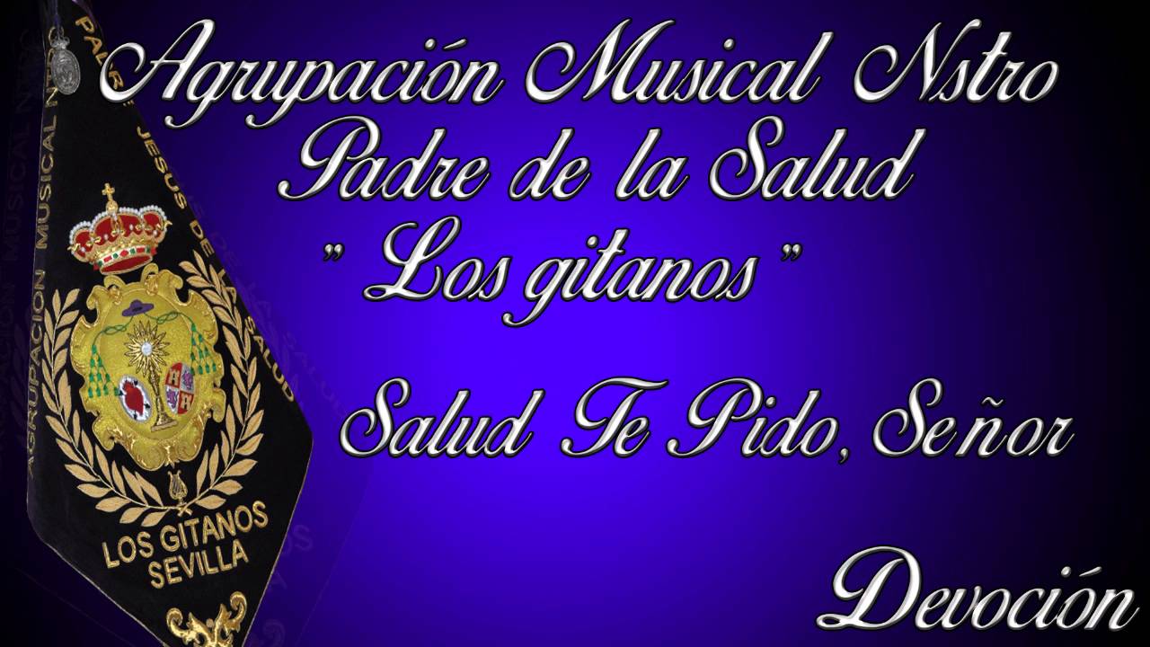 Salud te pido, Señor.- Agrupación Musical Los Gitanos - Devoción