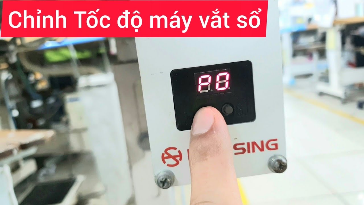Chỉnh Tốc Độ Máy Vắt Sổ (Ho HSlNG)