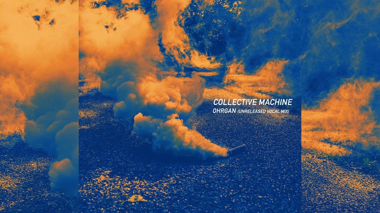 Collective Machine - OHrgan (Unreleased Vox Mix)