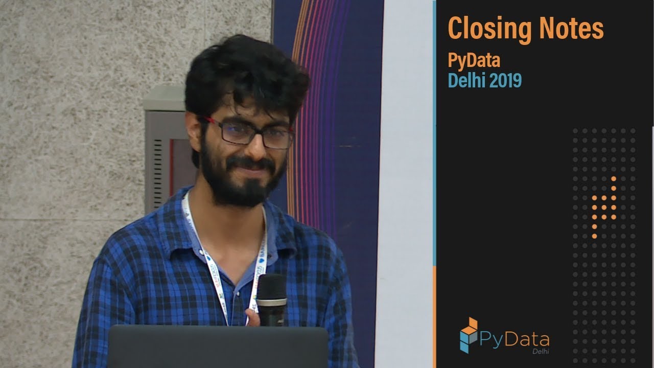 Closing Notes PyData Delhi 2019