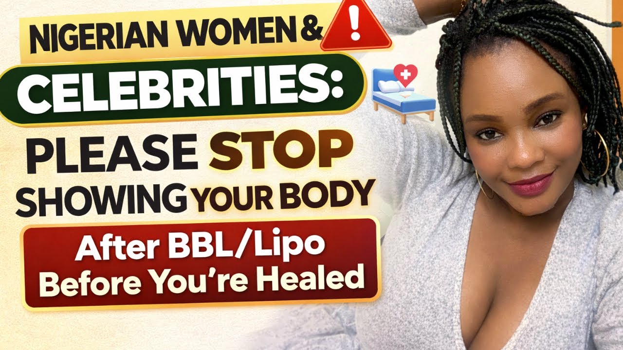 Nigerian Women & Celebrities: Please Stop Showing Your Body After BBL/Lipo Before You're Full Healed