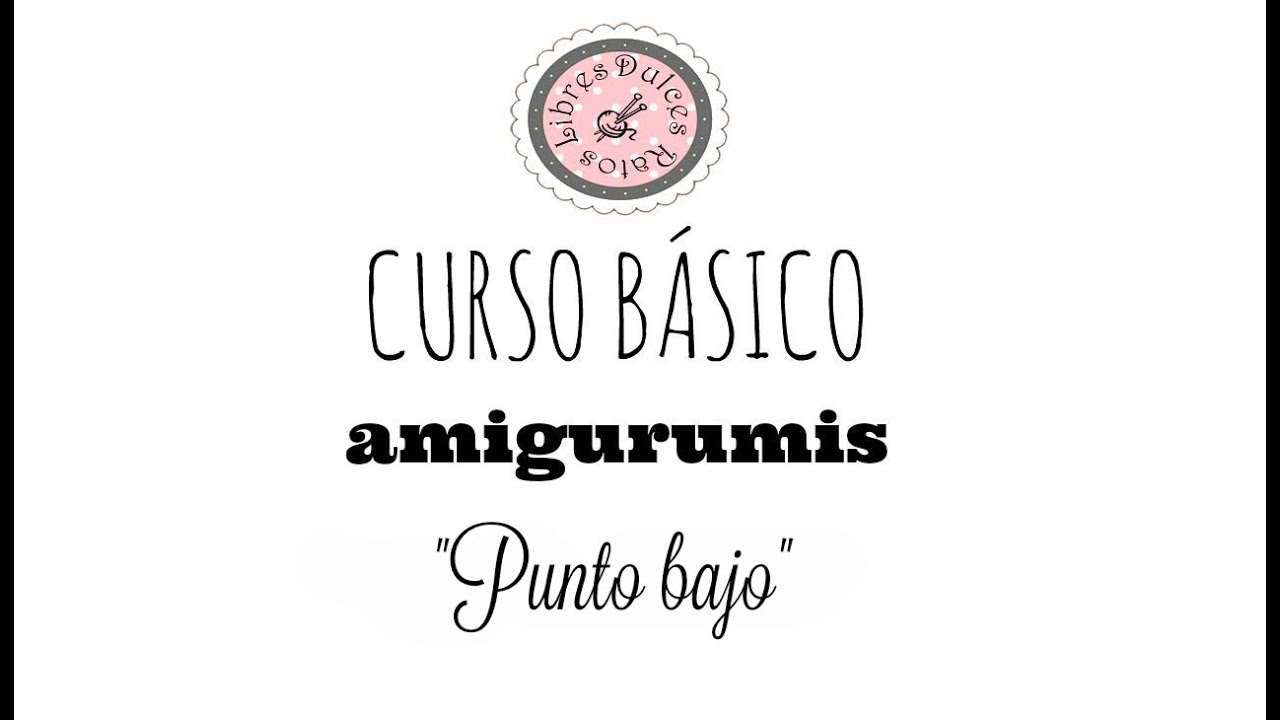 Curso b&aacute;sico de amigurumis: punto bajo.