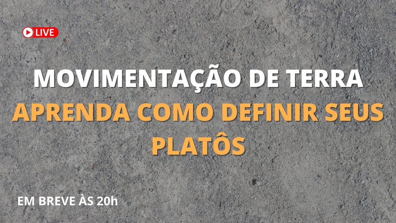 AULA AO VIVO #4 -  Movimentação de Terra e aprenda como definir seus platôs