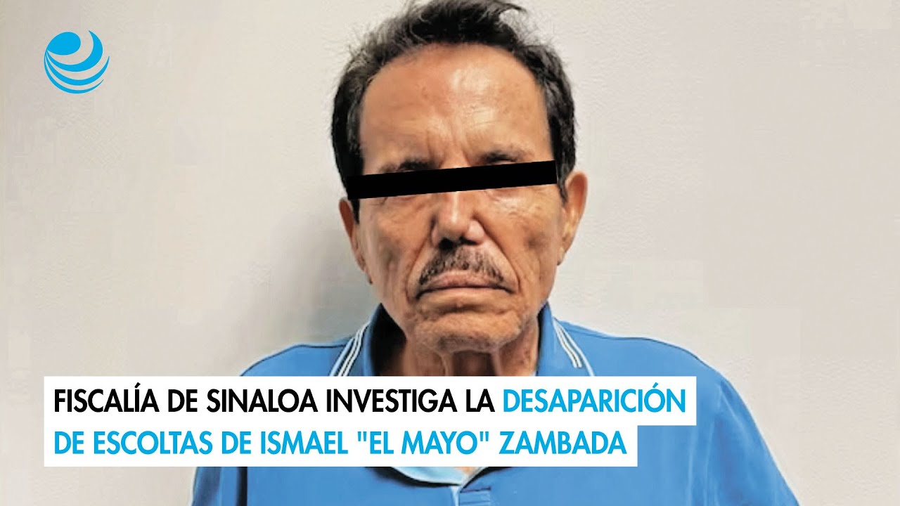 Fiscalía de Sinaloa investiga la desaparición de escoltas de Ismael 