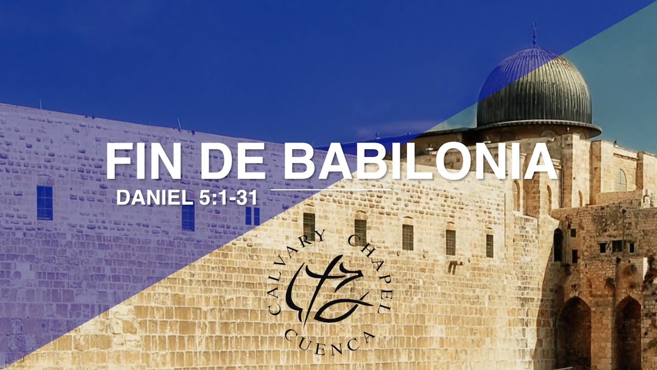 FIN DE BABILONIA (011 DANIEL 5: 1- 31)