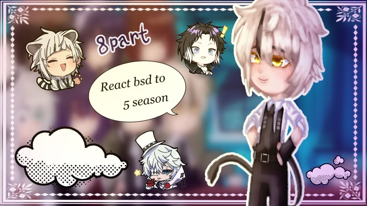 React bsd to tik tok/5 season/Реакция бсд на тик ток/DISCLAIMER IN DESCRIPTION Дисклеймер👇🏻Ч/О/9/?