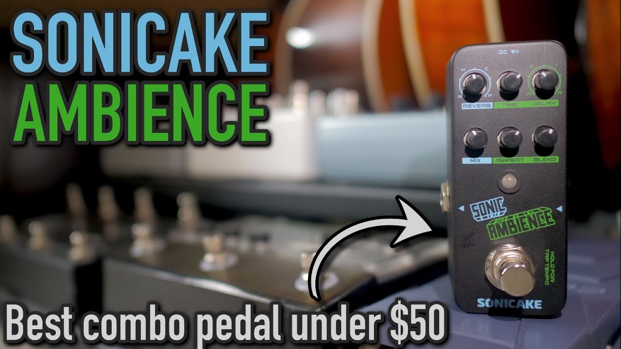 An Unbeatable Reverb & Delay Pedal for $50 // Sonicake Ambience