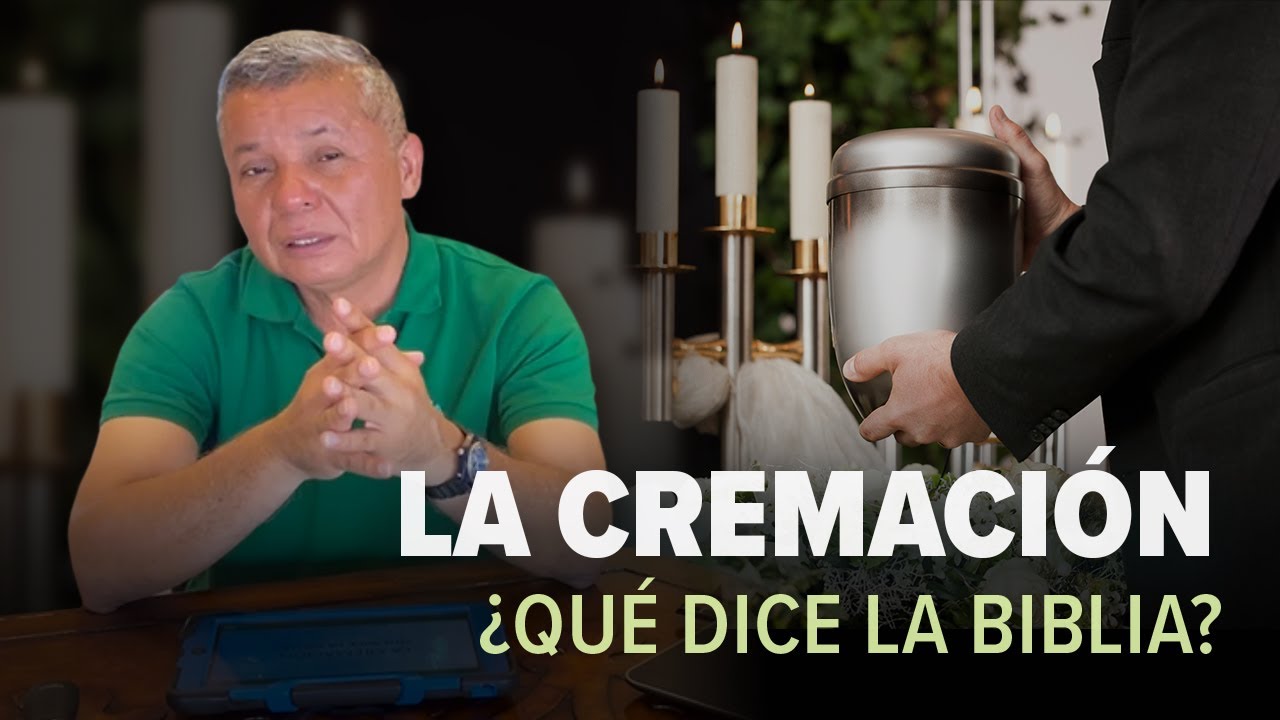 La Cremación ¿Qué dice la Biblia? —AntonioBolainez®