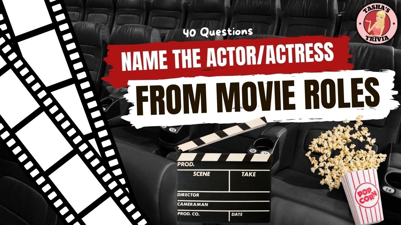 Name The Actor or Actress From Their Movie Roles #2 - 40 Questions