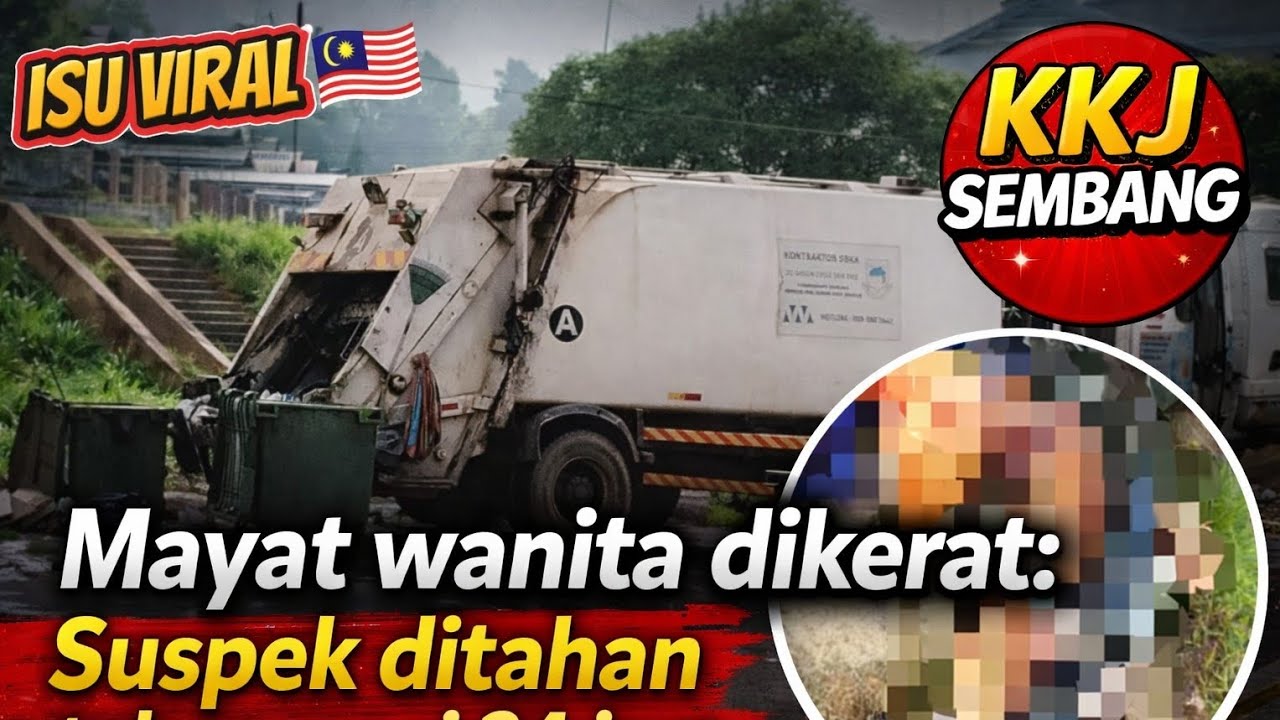 VIRAL NEWS I 🇲🇾 Mayat wanita dikerat: Suspek ditahan tak sampai 24 jam