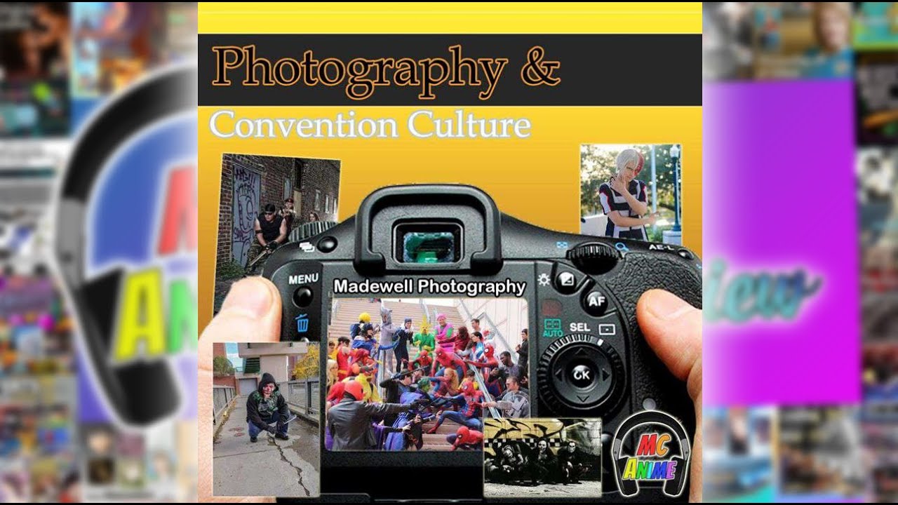 MC Anime Podcast Photography and Convention Culture Season 2 Episode 70