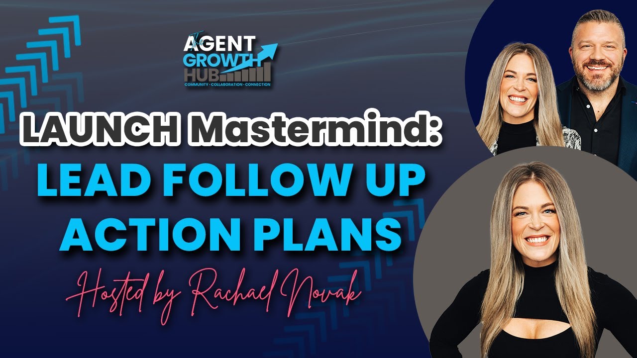 LAUNCH Mastermind: Lead Follow Up Action Plans | The Agent Growth Hub
