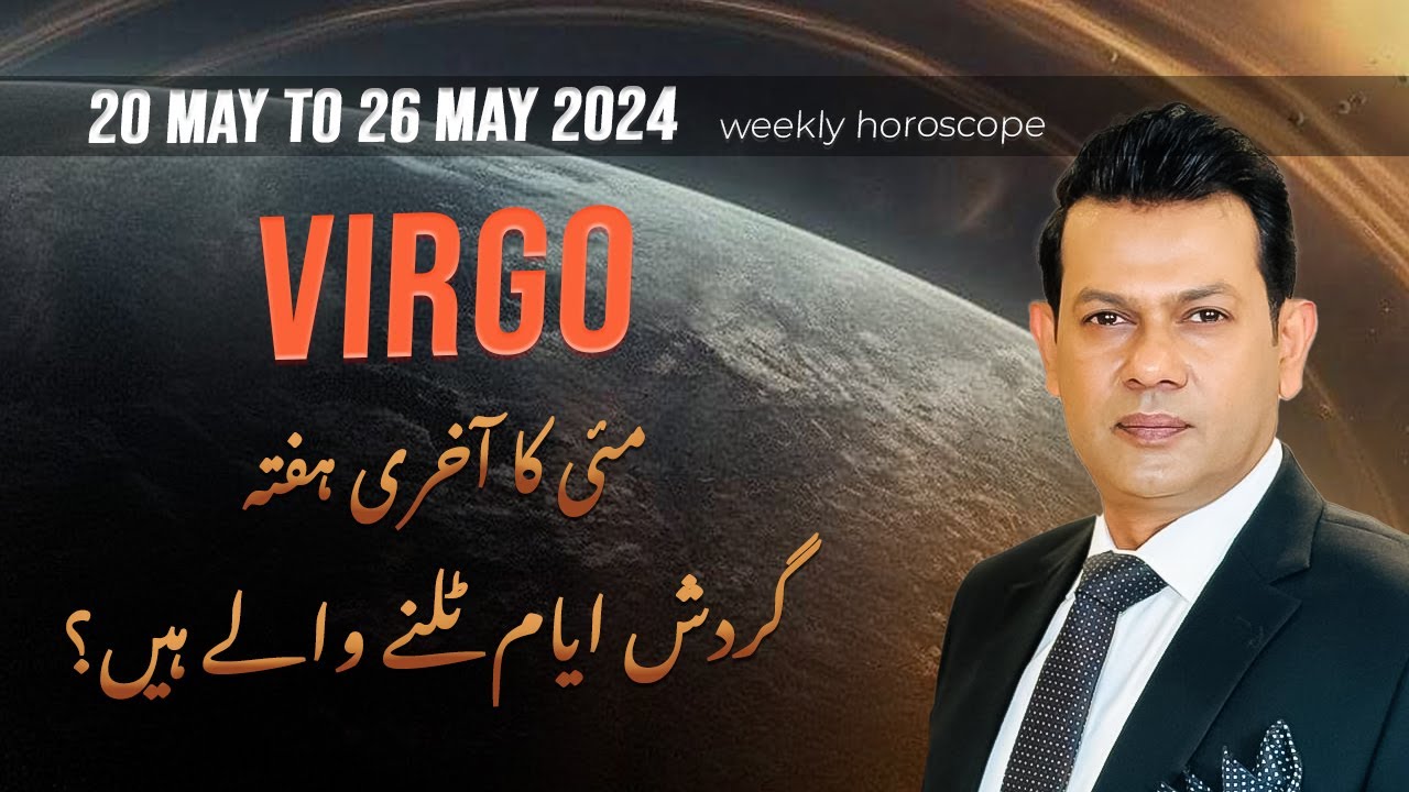 Virgo Weekly HOROSCOPE 20 May to 26 May 2024