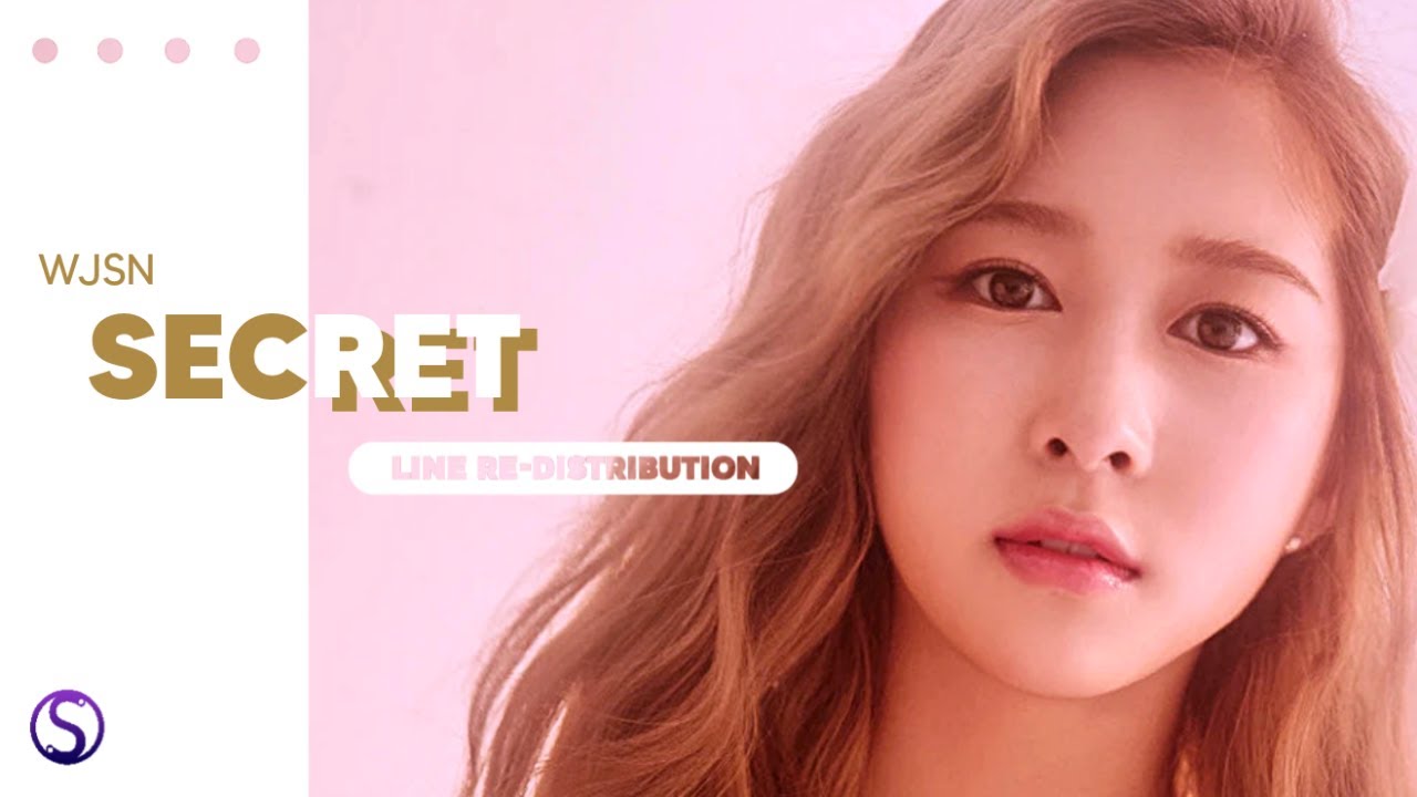 How should WJSN (우주소녀) sing SECRET ( Line Re-Distribution )