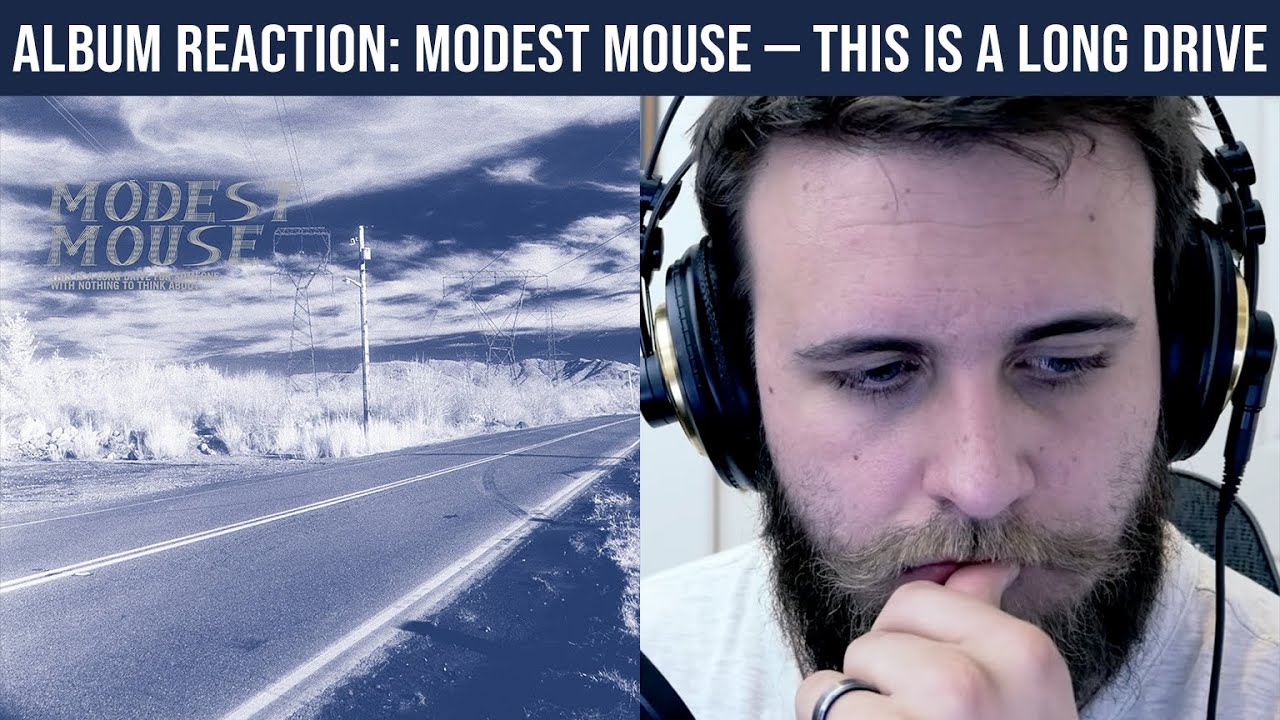ALBUM REACTION: Modest Mouse — This Is a Long Drive for Someone with Nothing to Think About