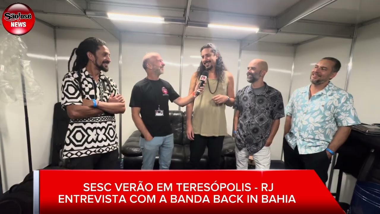 SESC VERÃO EM TERESÓPOLIS - ENTREVISTA COM A BANDA BACK IN BAHIA 