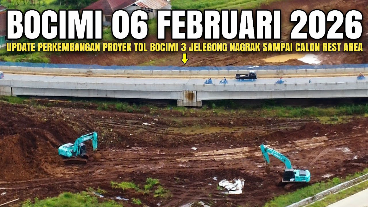 Tol Bocimi Tahap 3 Terupdate 6 Februari 2026 | Update Tol Bocimi 3 Jelegong Nagrak Sampai Rest Area
