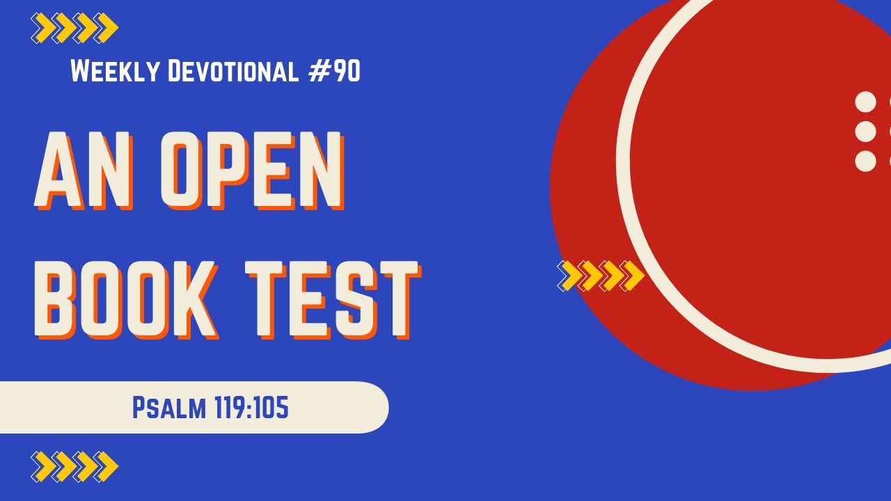 An Open Book Test- Weekly Devotional #90