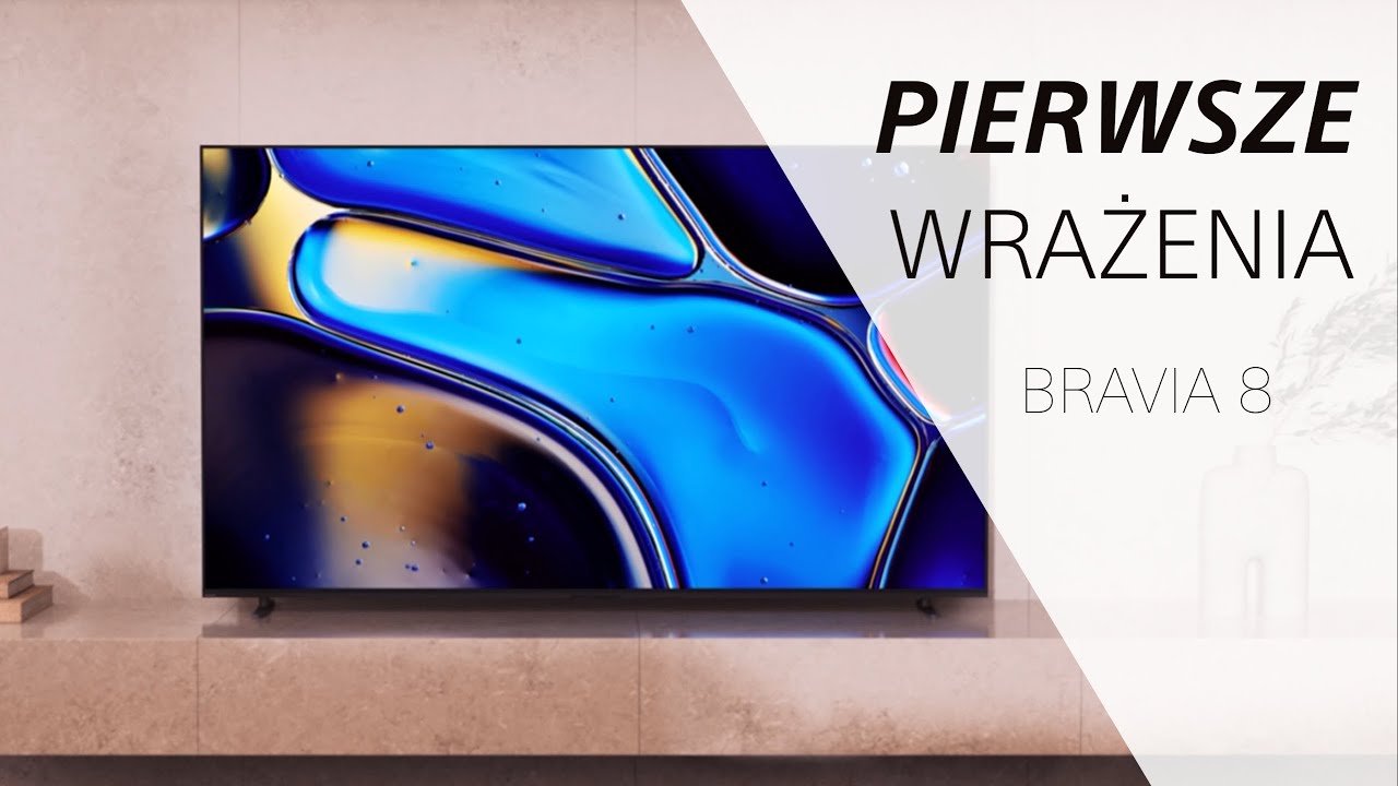 Telewizor Bravia 8 OLED | Pierwsze wrażenia