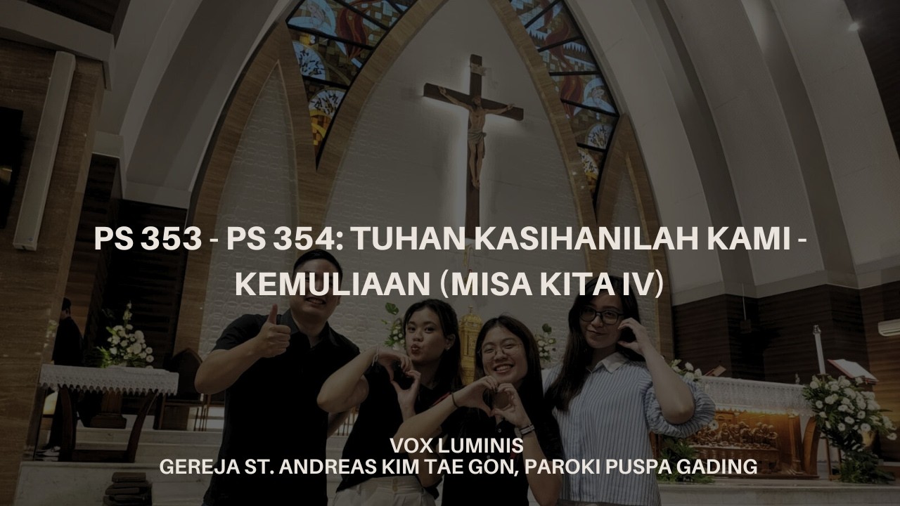 PS 353 - PS 354 - Tuhan Kasihanilah Kami - Kemuliaan (Misa Kita IV) : Vox Luminis
