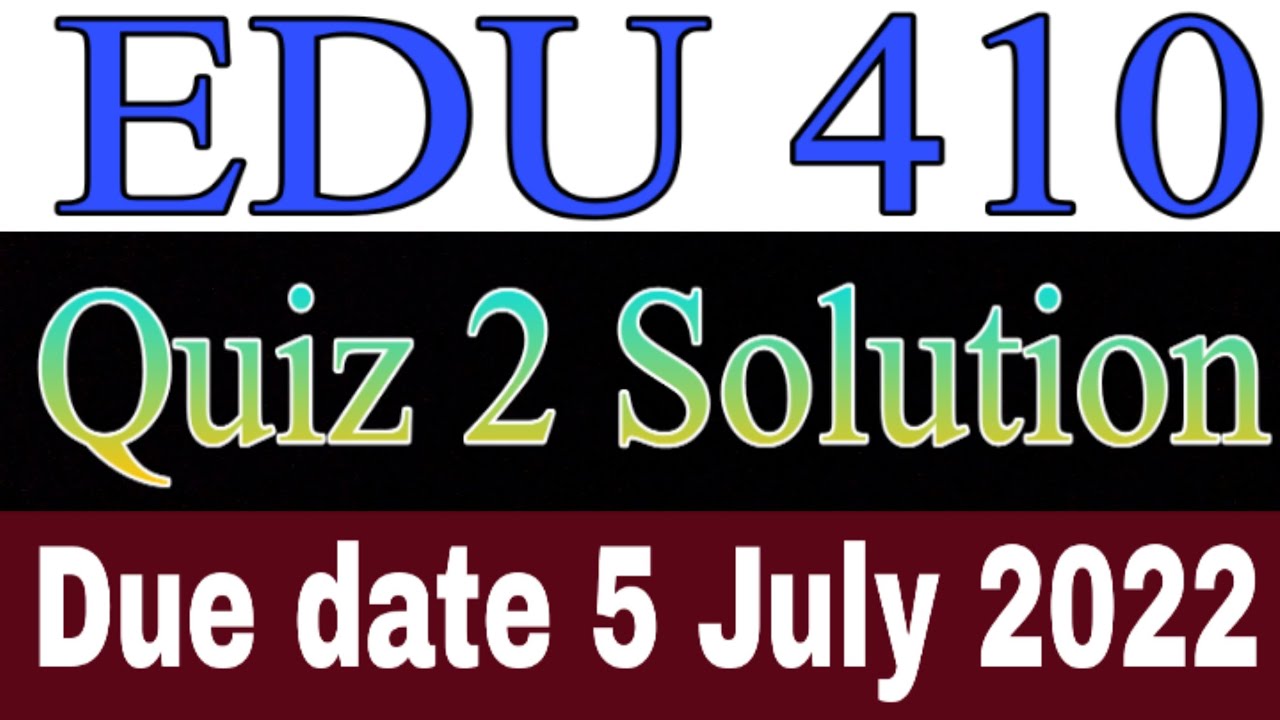 EDU 410 Quiz 2 Solution 2022 / EDU 410 Quiz 2 2022 / Virtual University quiz 2 Solution 2022