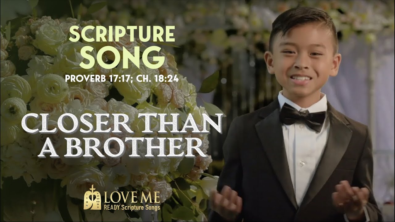 Scripture Song PROVERB 17:17 - Closer Than A Brother | LOVE ME