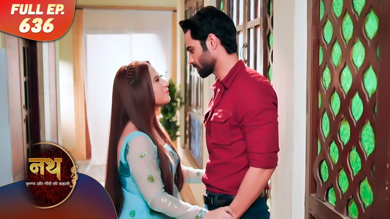 Nath Krishna aur Gauri ki Kahani | Full Episode 636 | Dangal Dil se