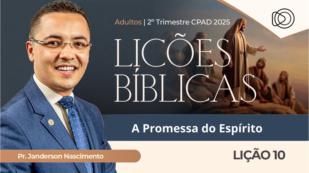 EBD Lição 10 A Promessa do Espírito - Aula dos Adultos CPAD 2025
