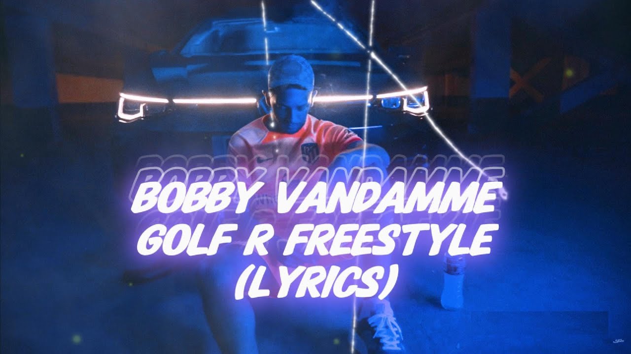 BOBBY VANDAMME - GOLF R FREESTYLE (LYRICS)