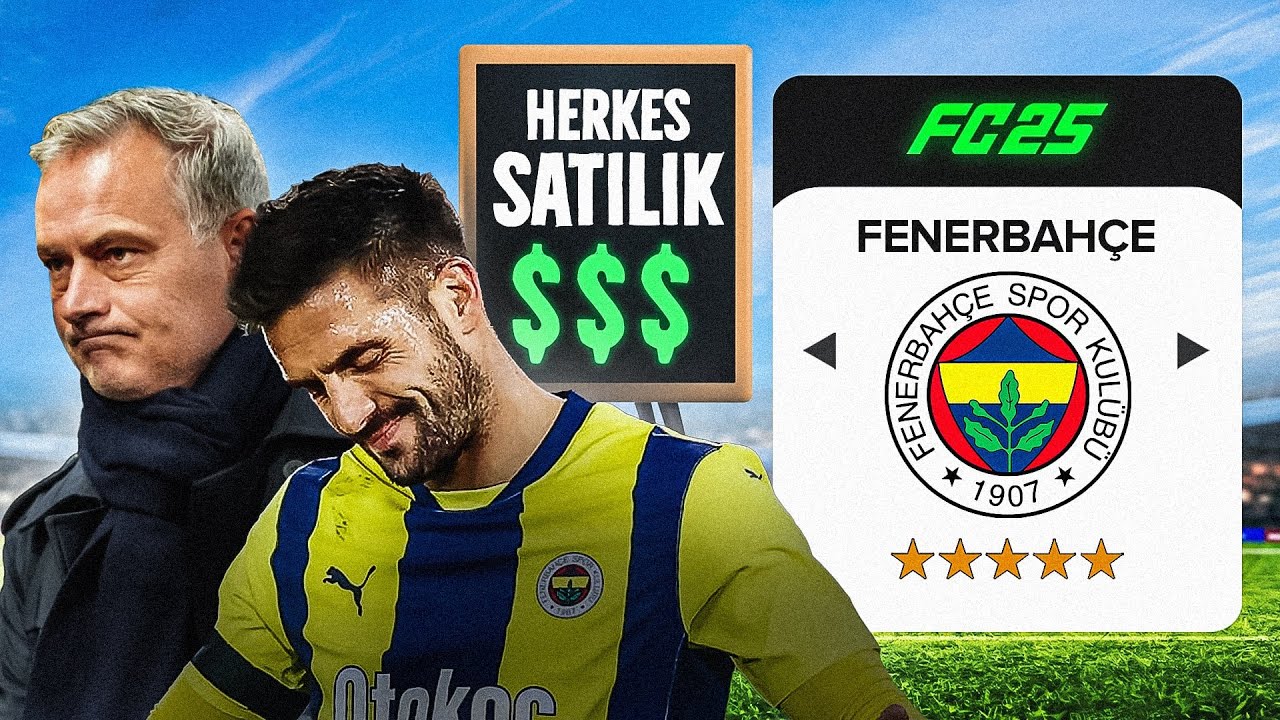 FENERBAHÇELİ FUTBOLCULAR SATILIYOR ! EA FC 25 FENERBAHÇE HERKES SATILIK REBUİLD