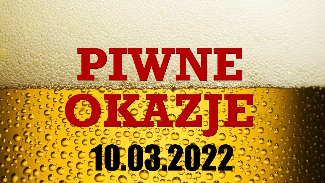 Piwne Okazje - 10.03.2022
