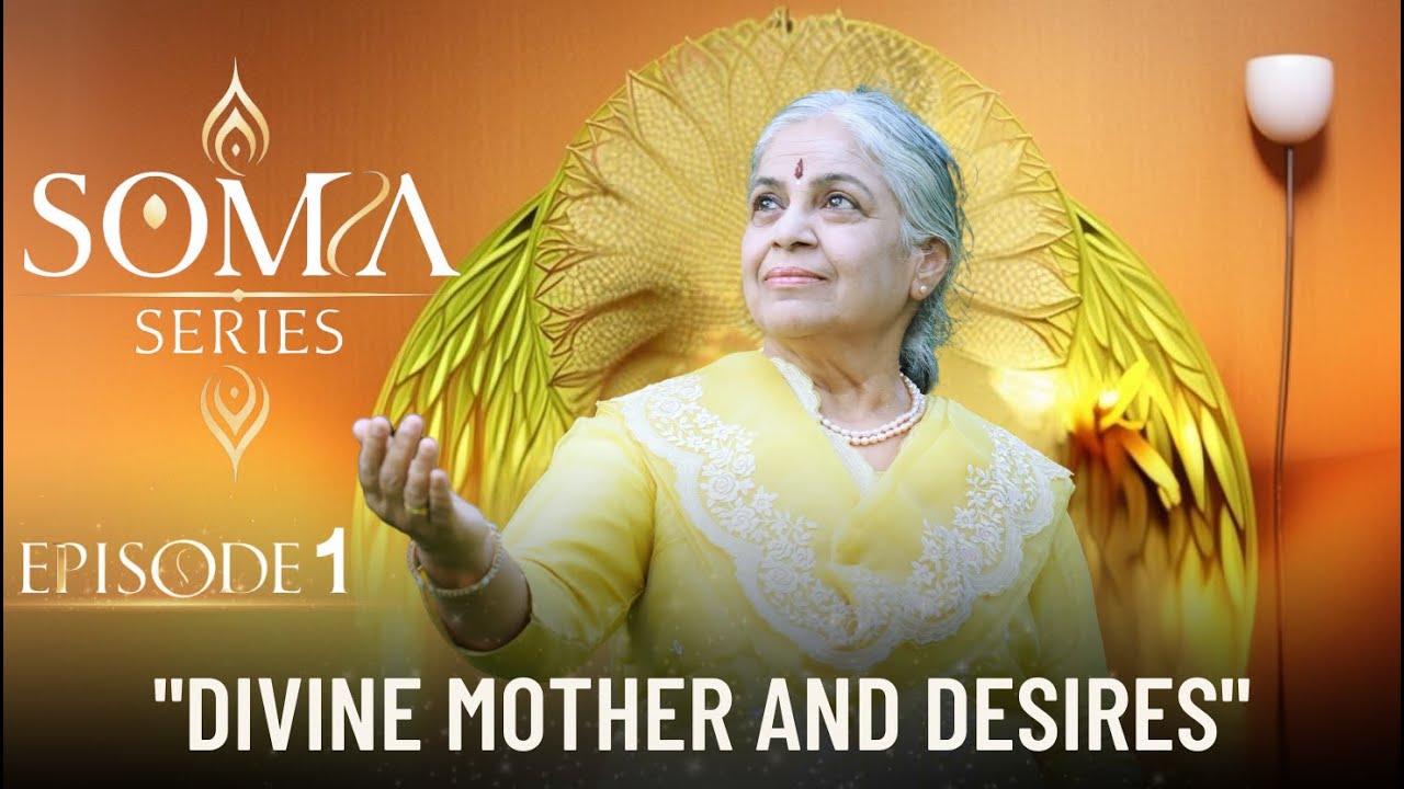 Divine Mother & Desires - SOMA Series Episode - 1 | Guru SakalaMaa #spirituality