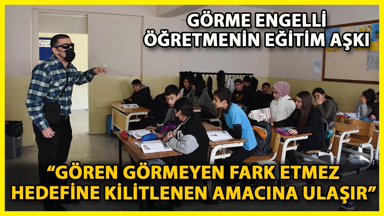 Görme Engelli Öğretmenin Meslek Aşkı Öğrencilerine Örnek Oluyor