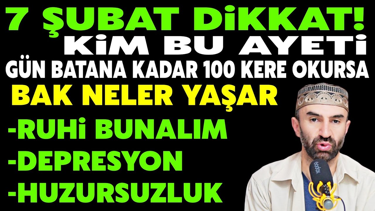 7 Şubat Dikkat! Kim bu ayeti 100 kere okursa kalbi huzur dolar,depresyonu azalır,ruhu özgürleşir..