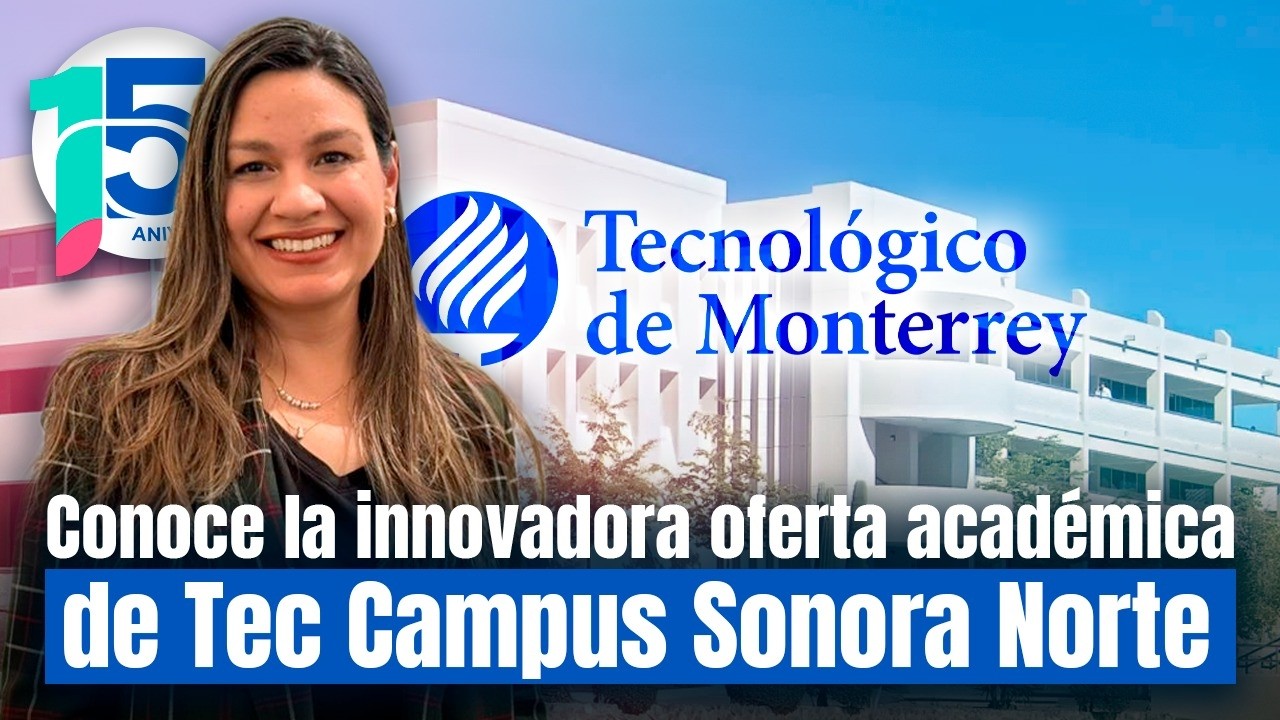Tec de Monterrey amplía su oferta académica con programas innovadores en Hermosillo