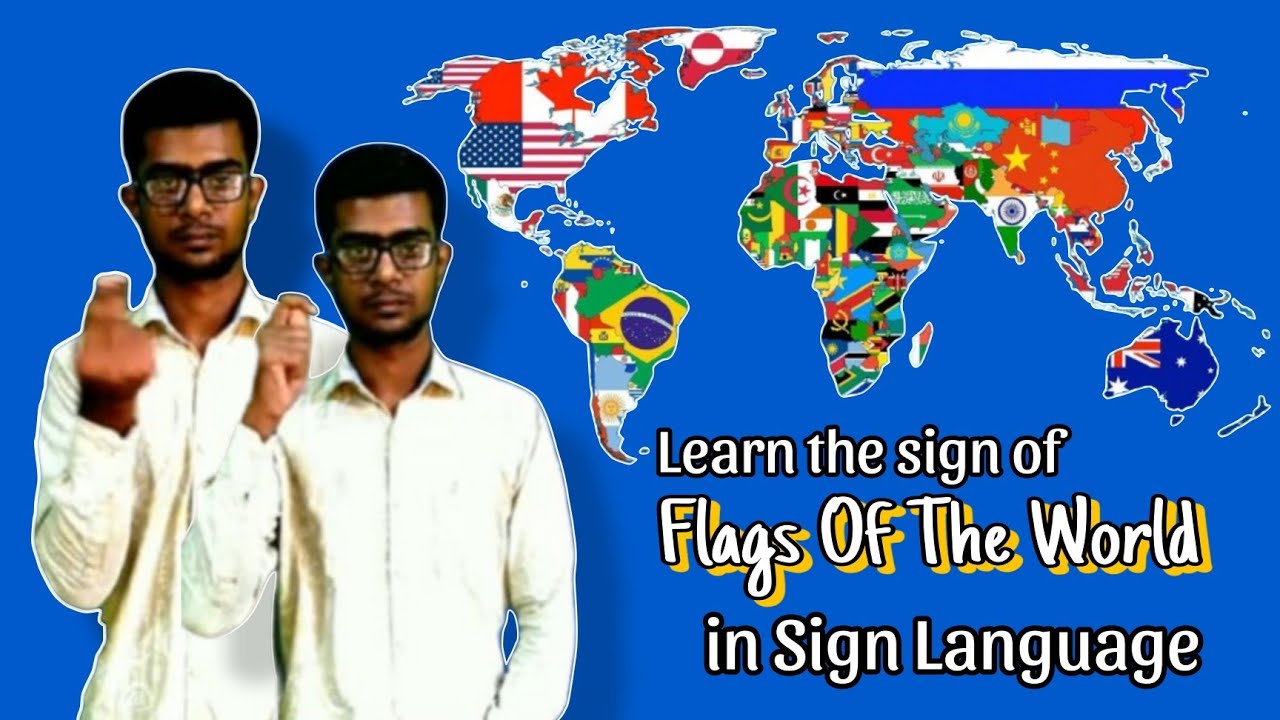 Flags Of The World in Sign Language