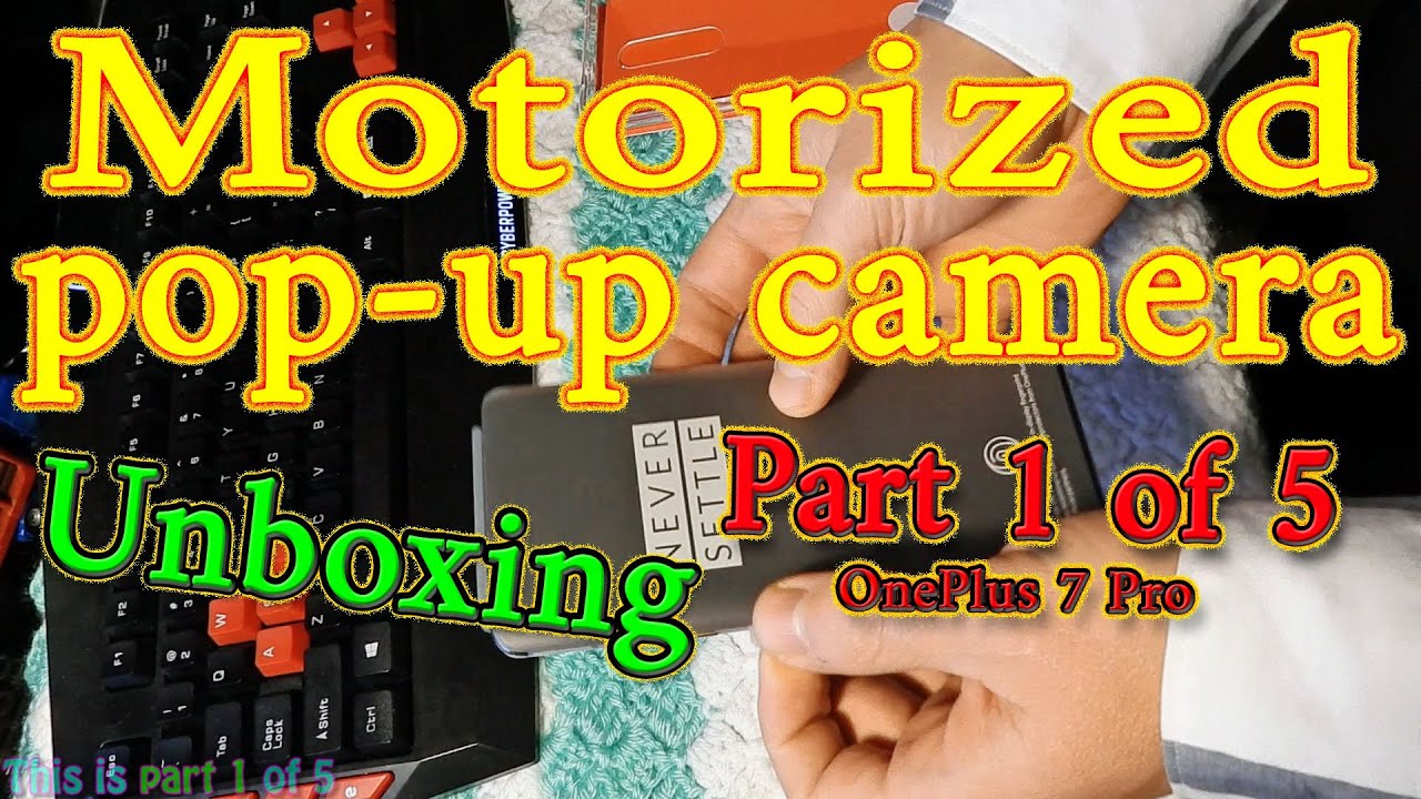 Motorized Pop-Up Camera Unboxing, First Impressions, Specifications, SAR Value, Review OnePlus 7 Pro