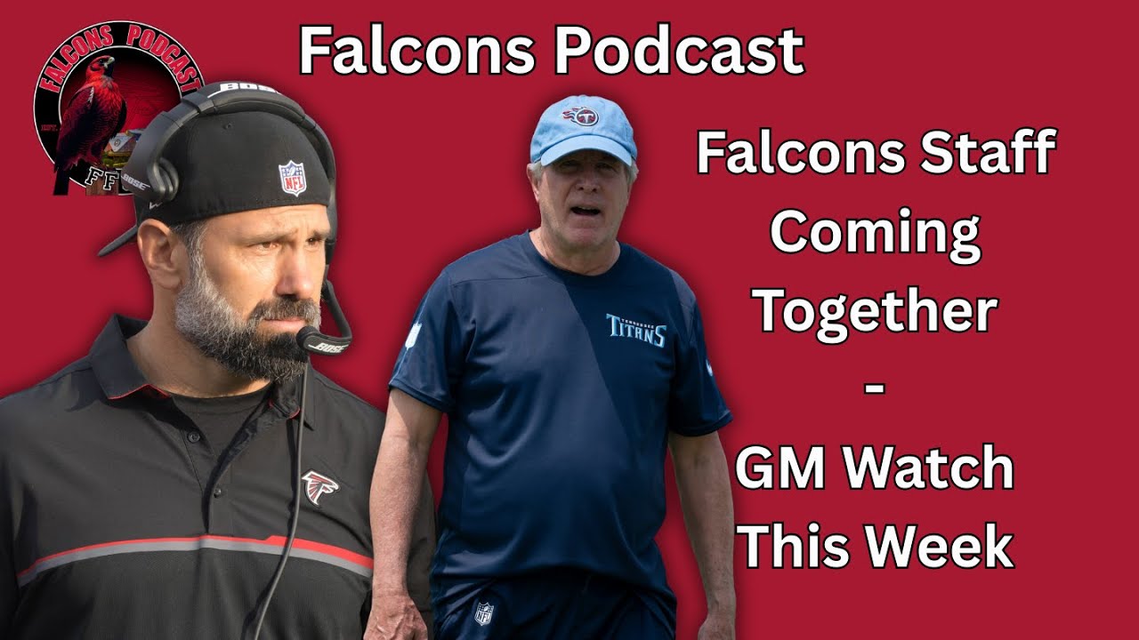 Atlanta Falcons GM Watch Begins as Coaching Staff Comes Together | Falcons Podcast