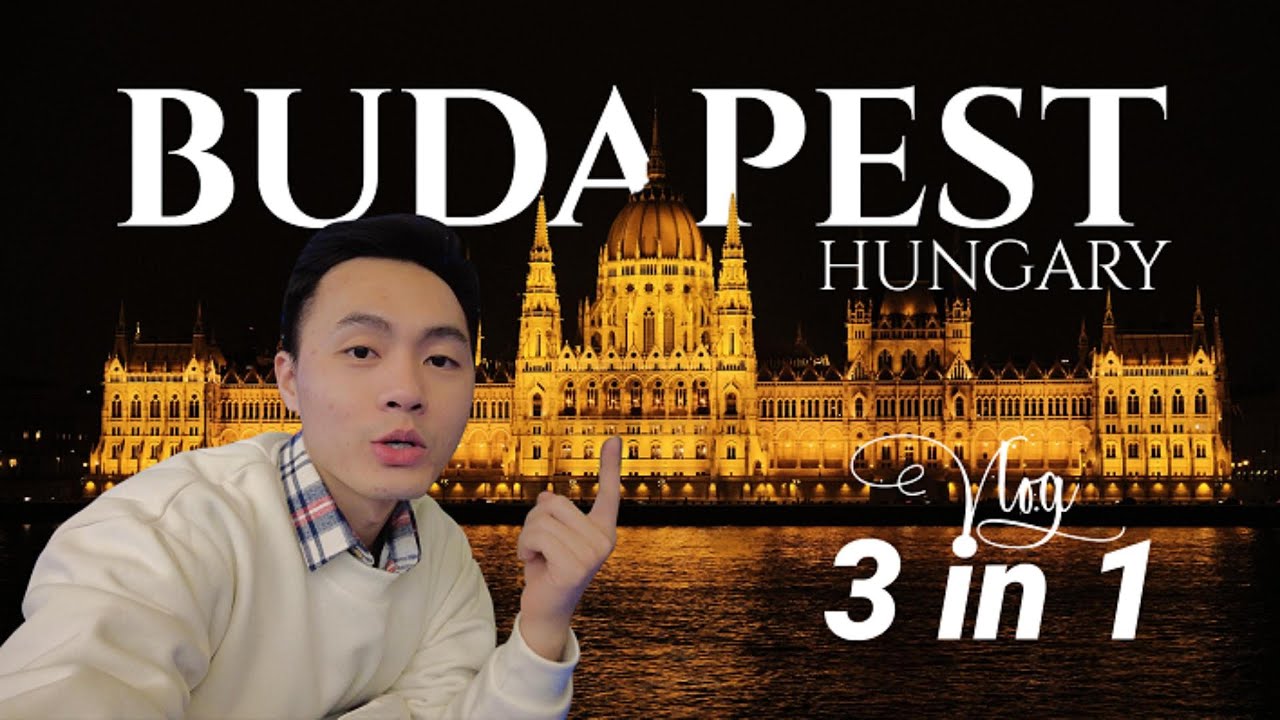 Du lịch BUDAPEST: Thành phố RẺ NHẤT & TUYỆT VỜI NHẤT mà bạn phải ghé qua!