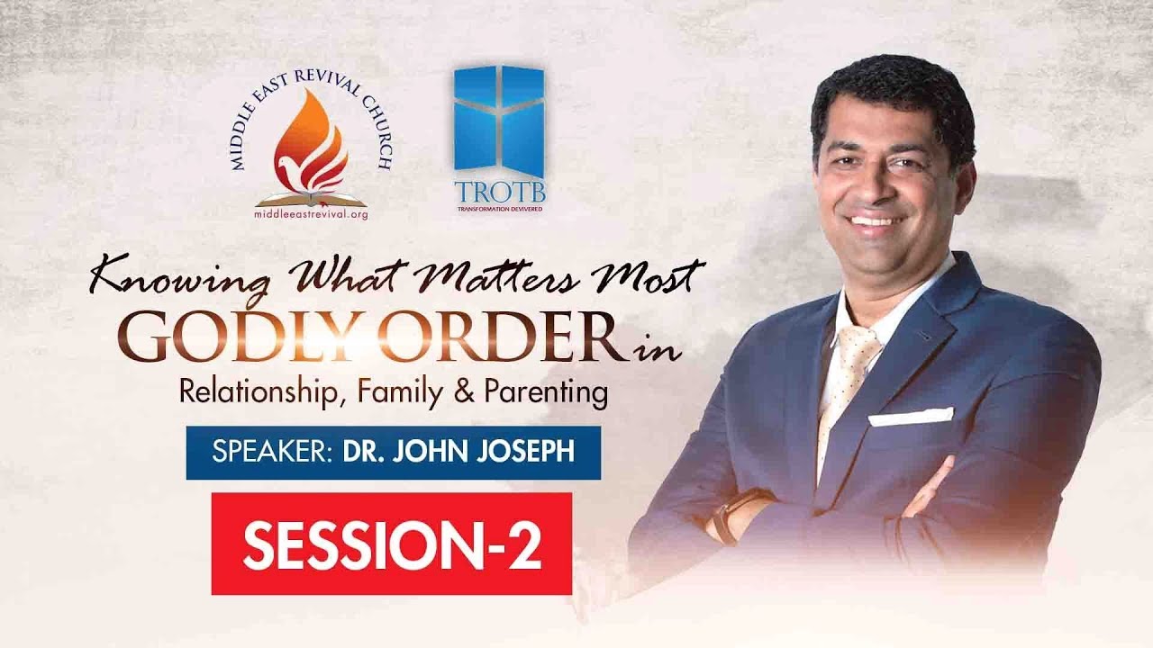 Dr.John Joseph | Godly Order in Relationship, Family & Parenting - SESSION 2