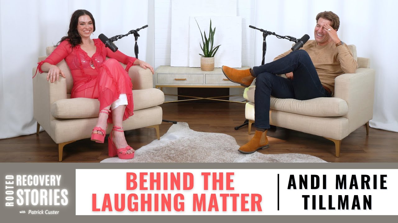 Behind the Laughing Matter w/ Andi Marie Tillman | Rooted Recovery Stories Ep. 115 #comedy