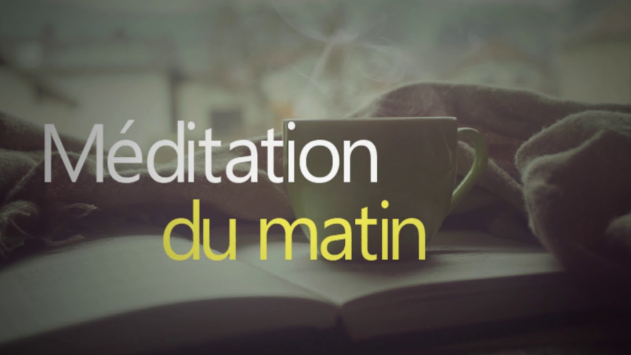 M&eacute;ditation du matin, pour confiance en soi et &eacute;nergie positive