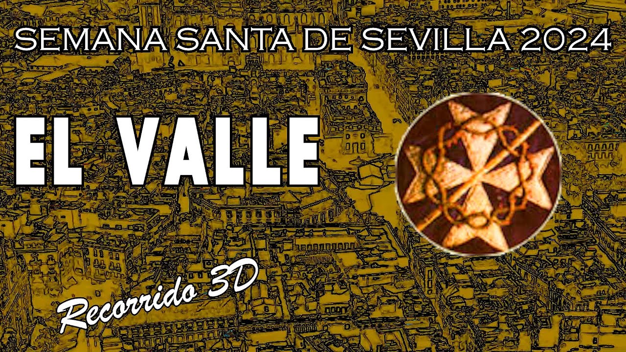 El Valle | Semana Santa de Sevilla 2024 | Recorrido 3D