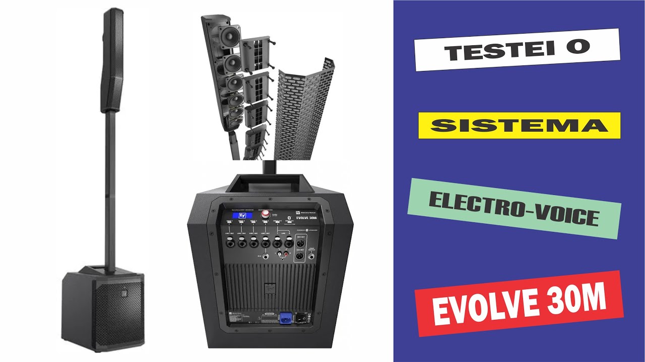 Testei a Electro-Voice EVOLVE 30M